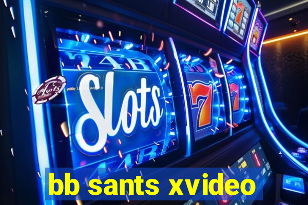 bb sants xvideo